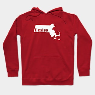 I Miss Massachusetts - My Home State Hoodie